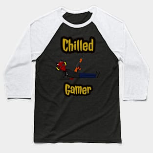 Chilled gamer Baseball T-Shirt